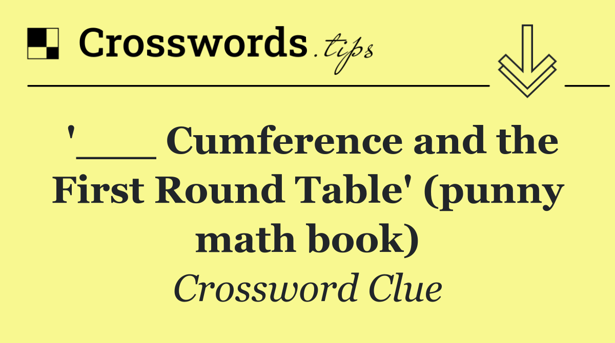 '___ Cumference and the First Round Table' (punny math book)