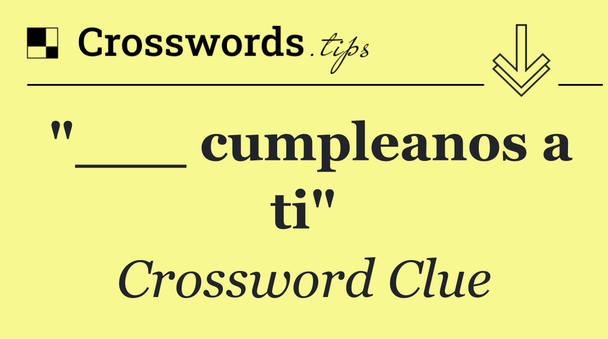 "___ cumpleanos a ti"