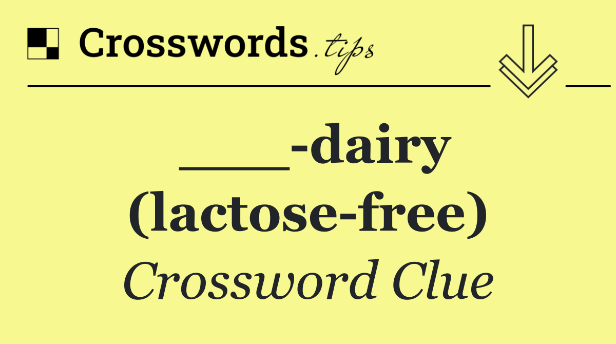 ___ dairy (lactose free)