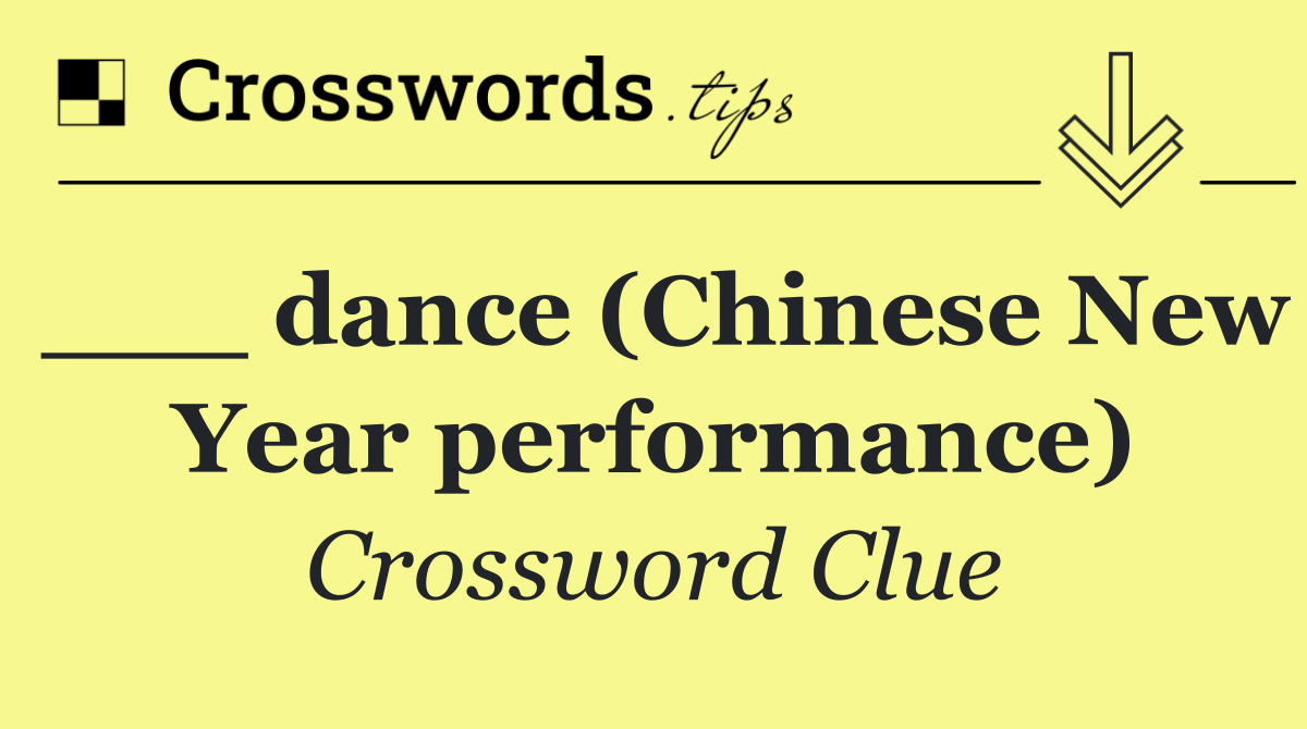 ___ dance (Chinese New Year performance)