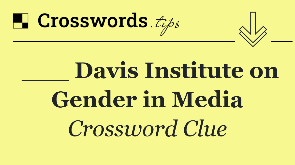 ___ Davis Institute on Gender in Media