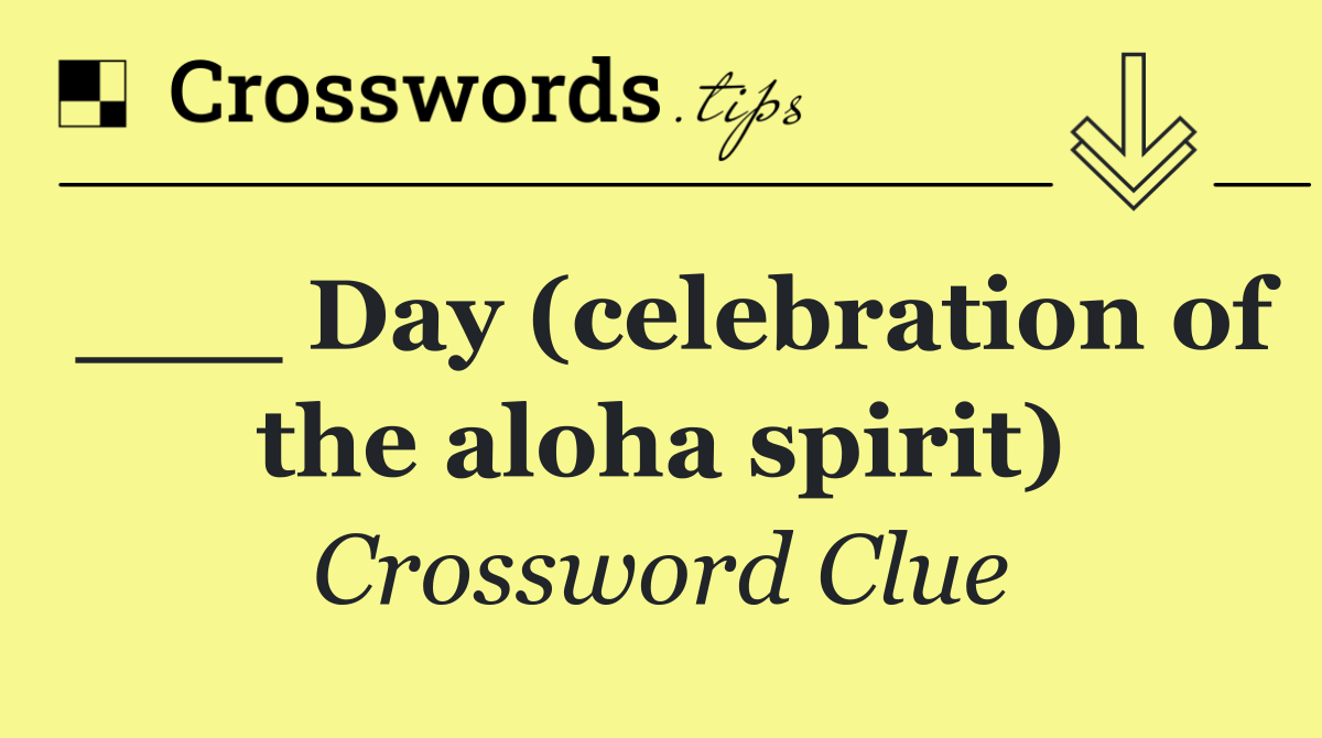 ___ Day (celebration of the aloha spirit)