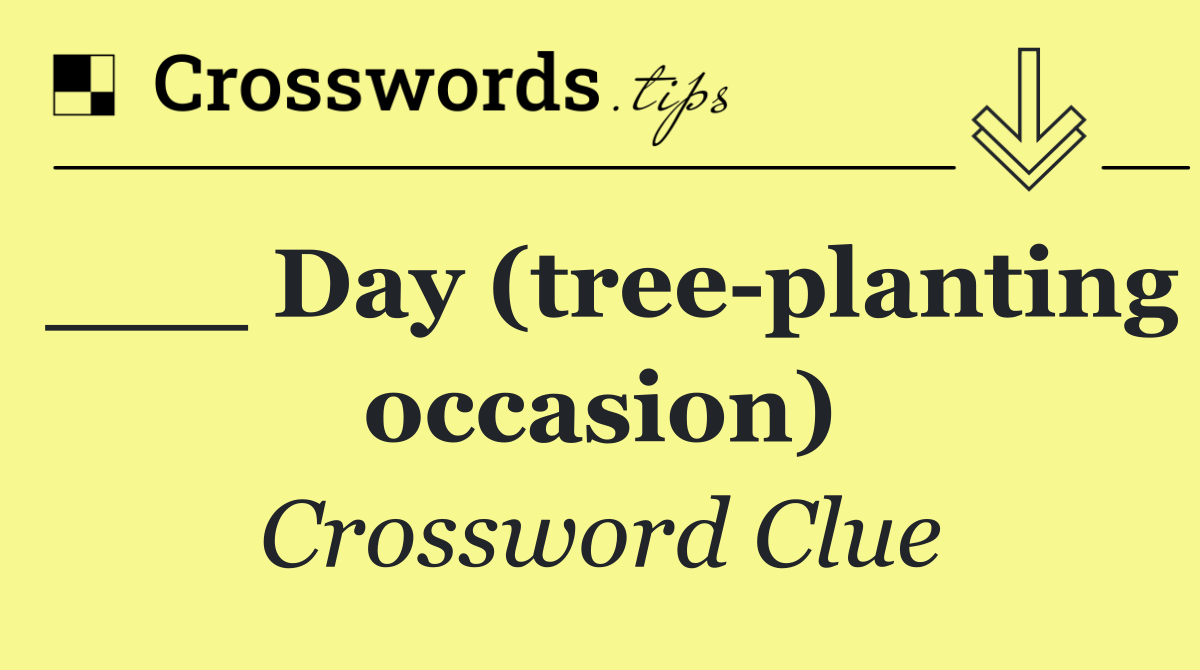 ___ Day (tree planting occasion)