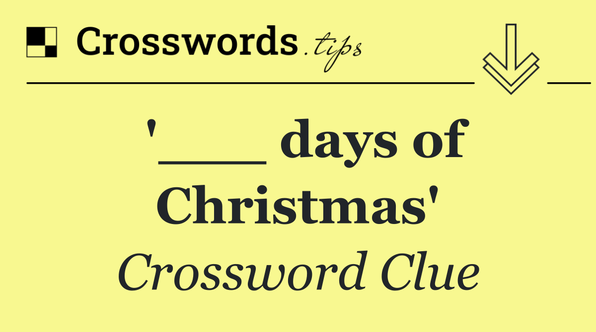 '___ days of Christmas'