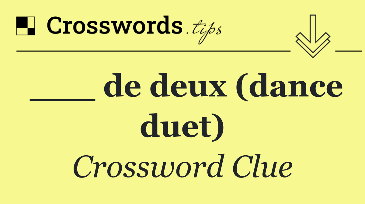 ___ de deux (dance duet)
