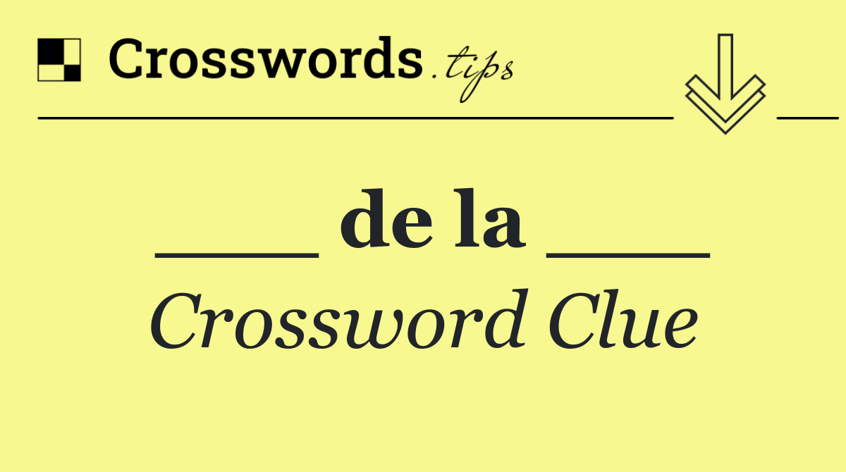 ___ de la ___