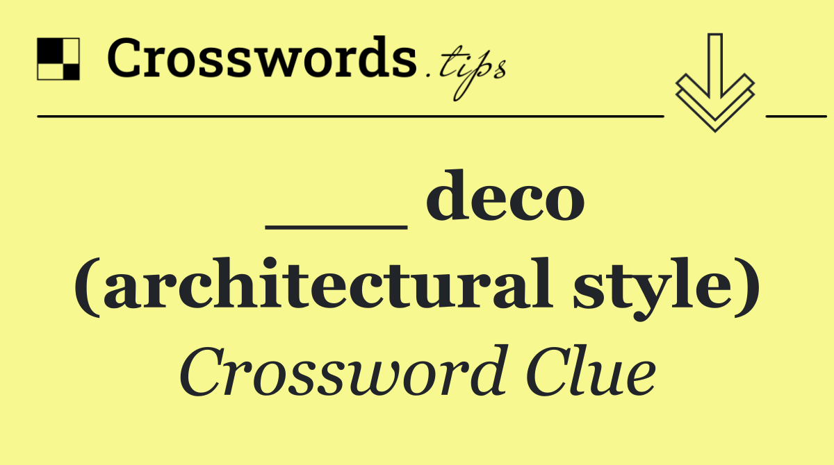 ___ deco (architectural style)