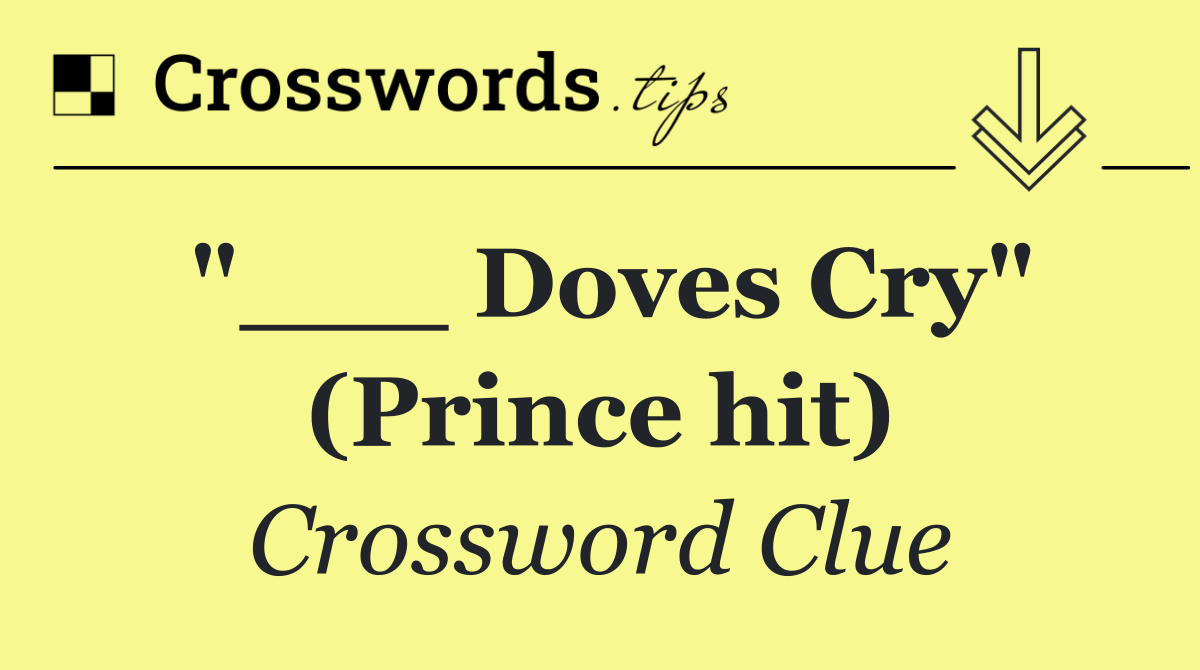 "___ Doves Cry" (Prince hit)