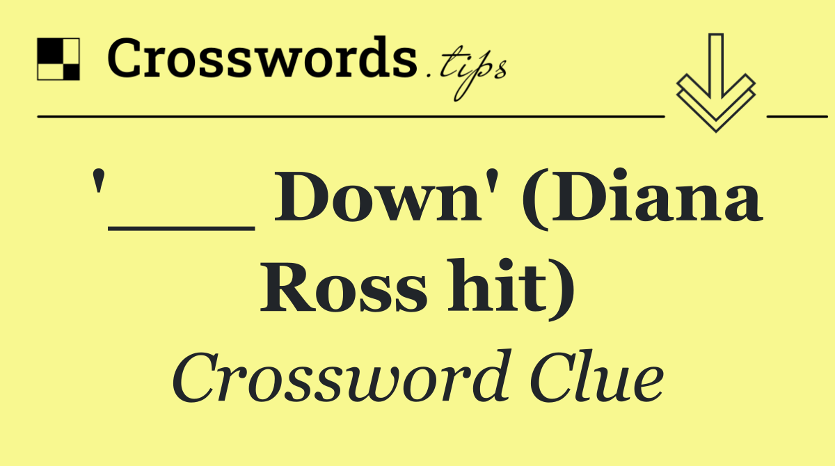 '___ Down' (Diana Ross hit)