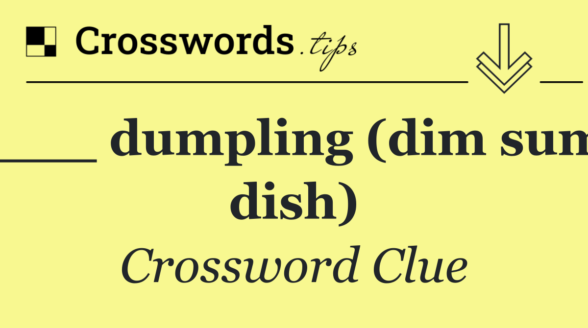___ dumpling (dim sum dish)