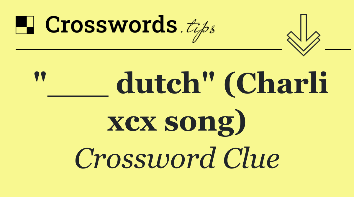 "___ dutch" (Charli xcx song)