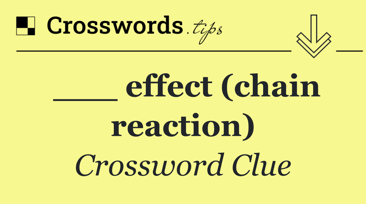 ___ effect (chain reaction)