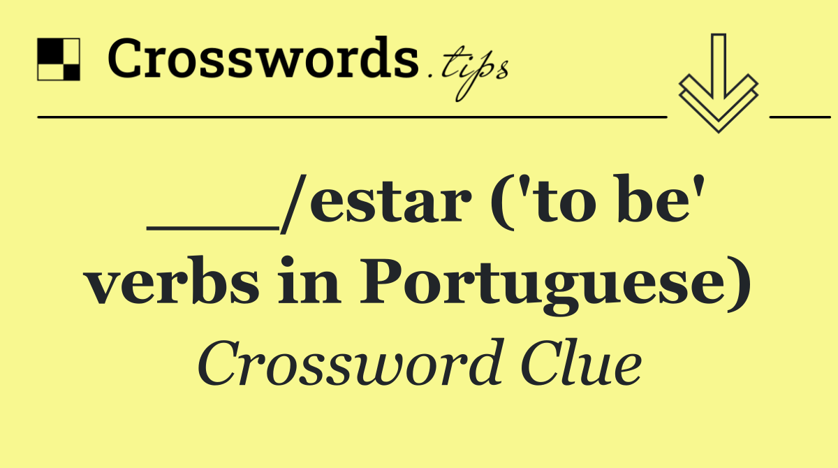 ___/estar ('to be' verbs in Portuguese)