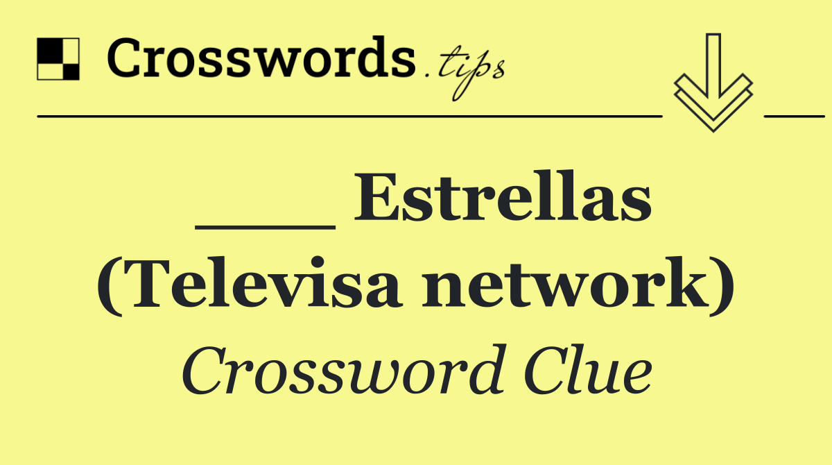 ___ Estrellas (Televisa network)
