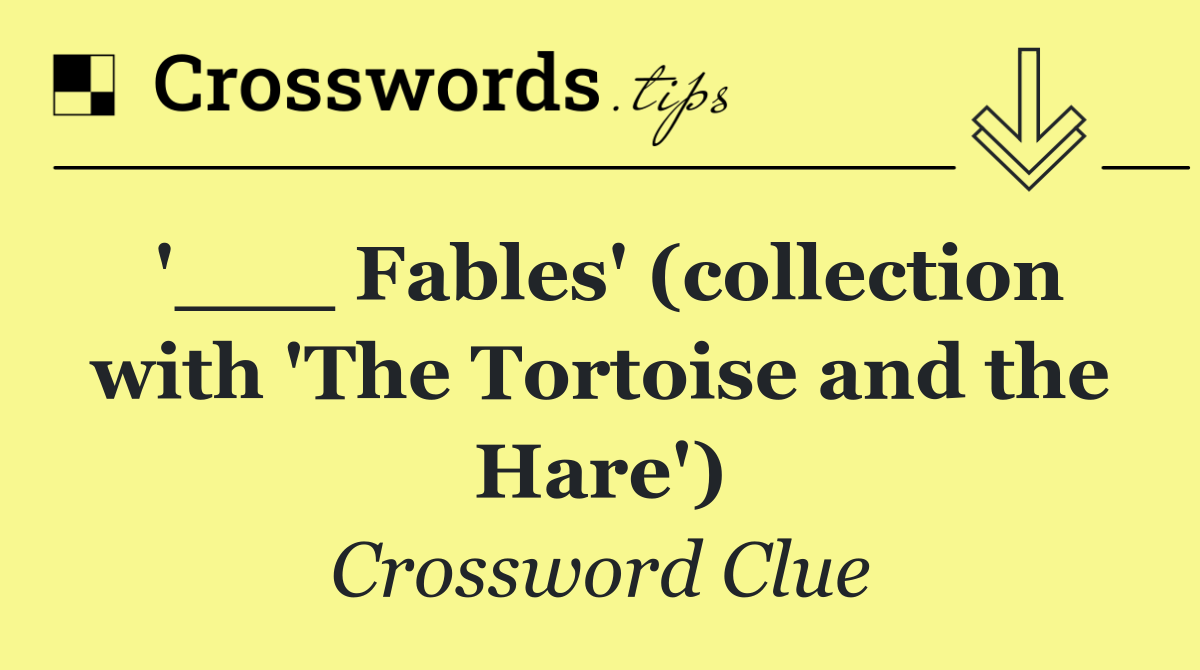 '___ Fables' (collection with 'The Tortoise and the Hare')
