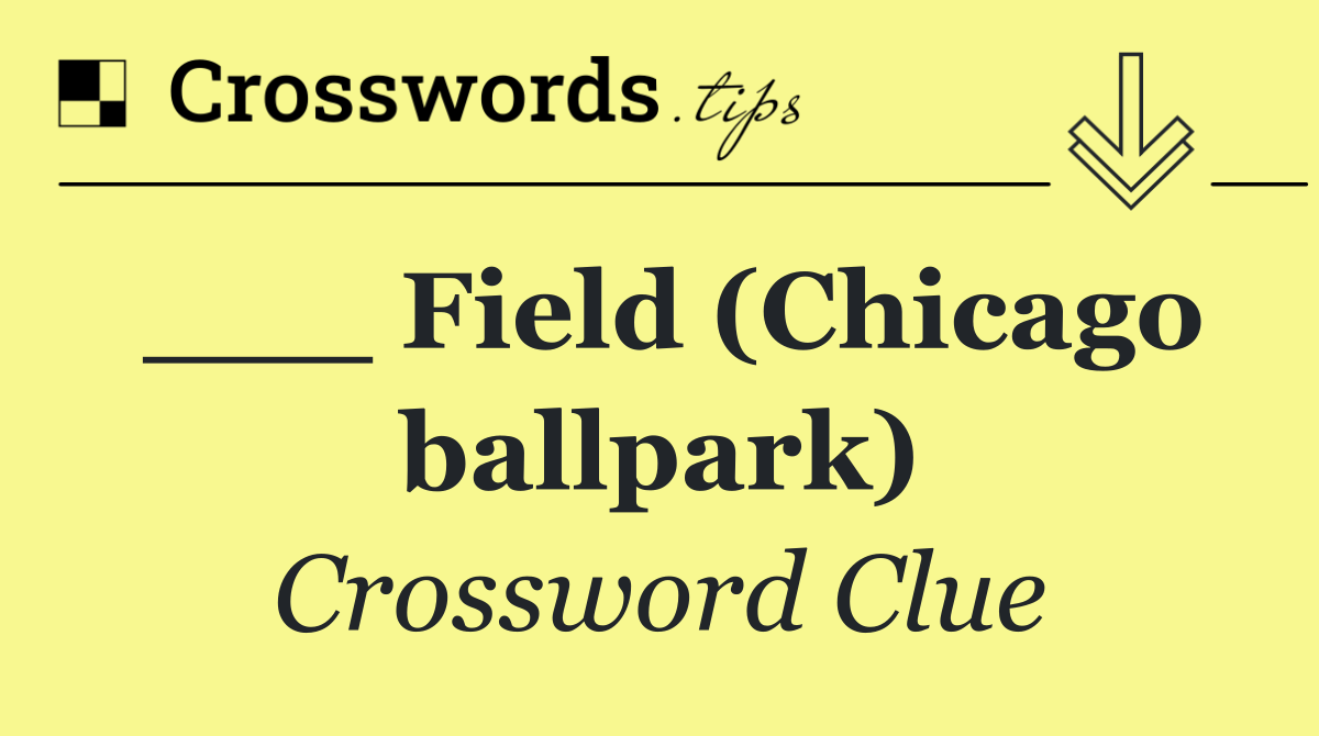 ___ Field (Chicago ballpark)