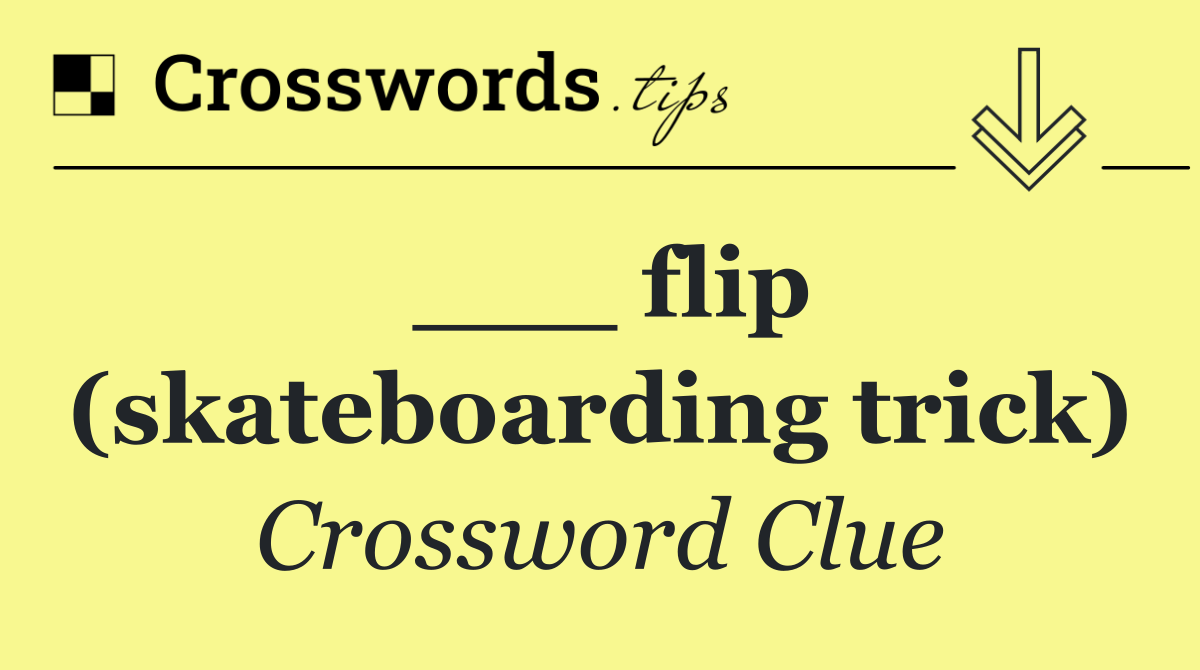 ___ flip (skateboarding trick)