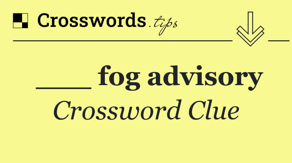 ___ fog advisory