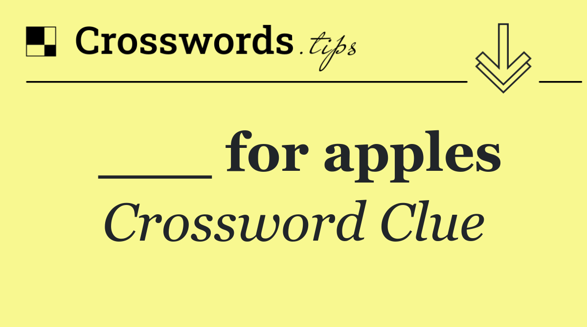 for apples Crossword Clue Answer October 2 2024