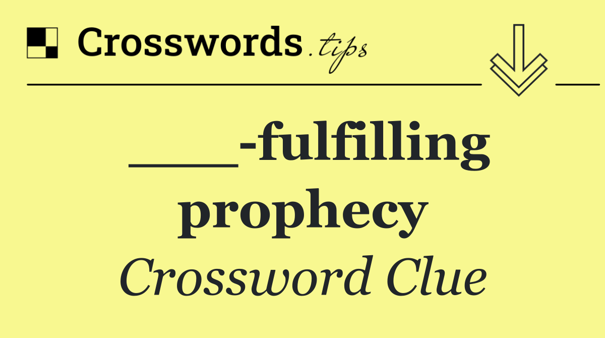 ___ fulfilling prophecy