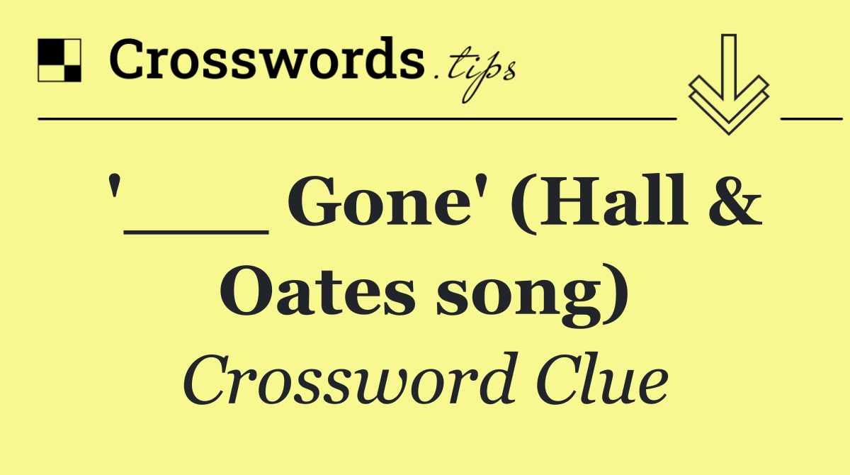 '___ Gone' (Hall & Oates song)