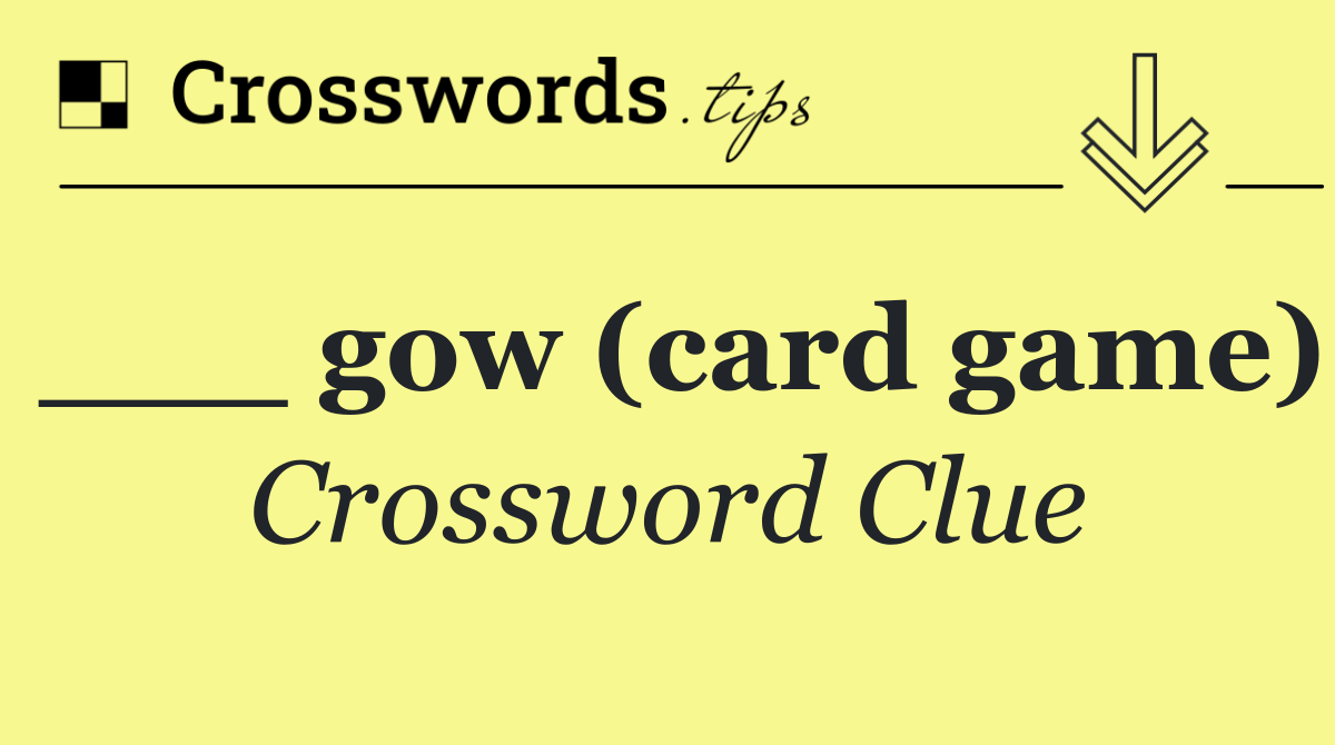 ___ gow (card game)