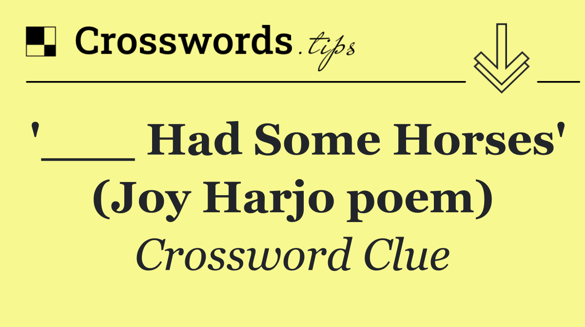 '___ Had Some Horses' (Joy Harjo poem)