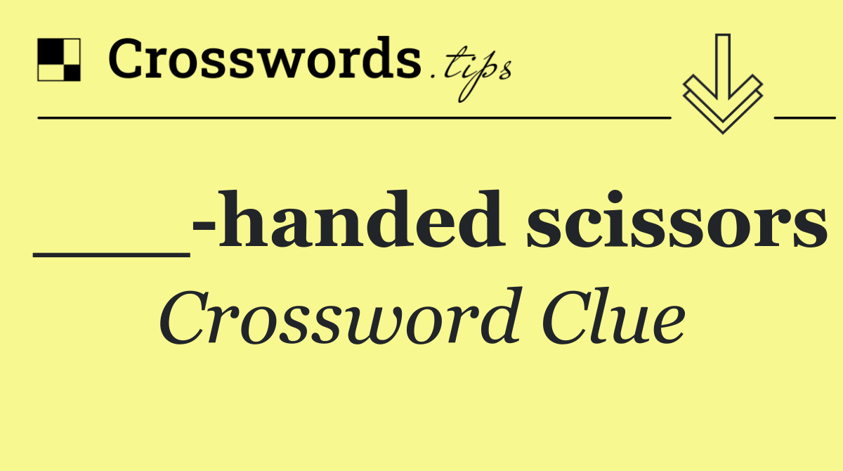 ___ handed scissors