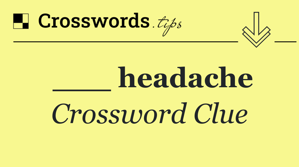 ___ headache