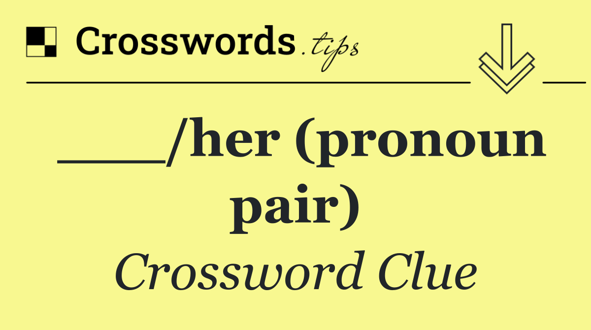 ___/her (pronoun pair)