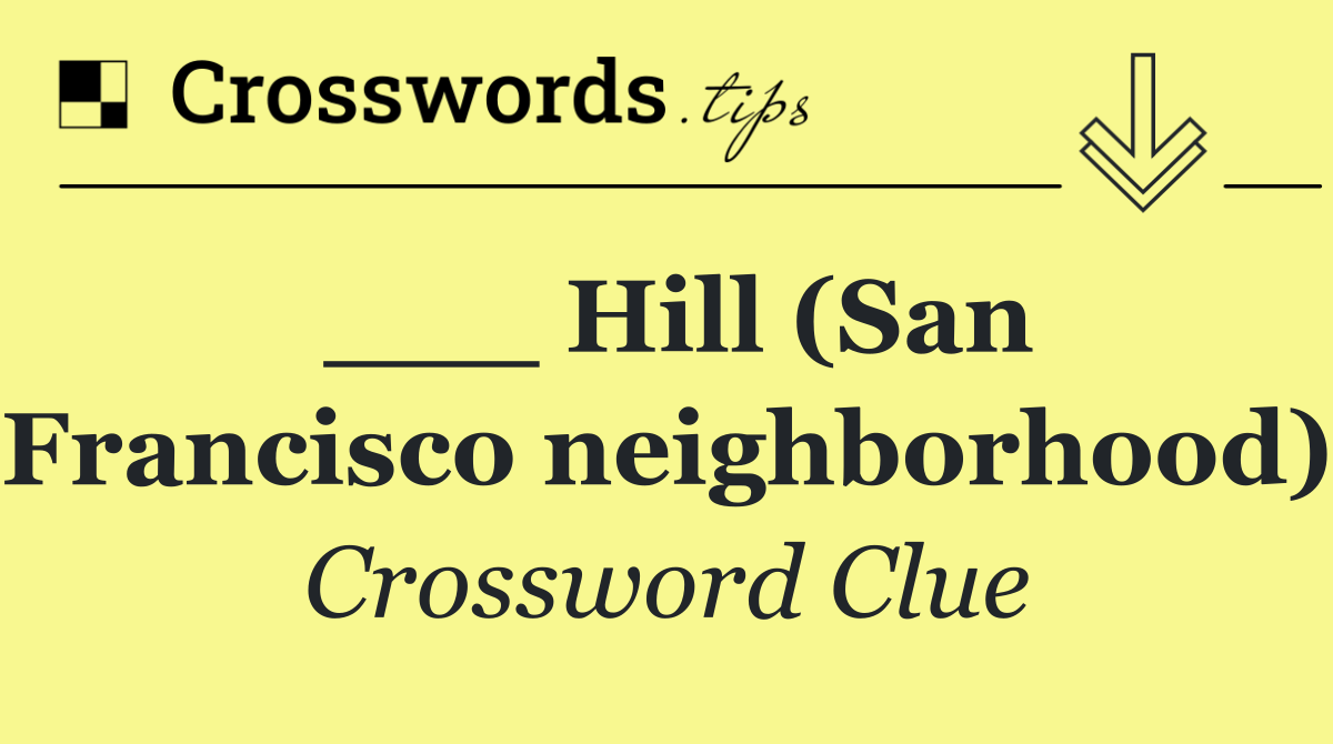 ___ Hill (San Francisco neighborhood)