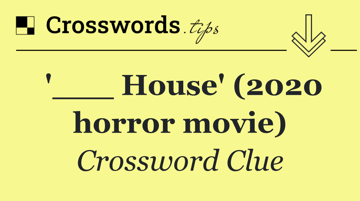 '___ House' (2020 horror movie)