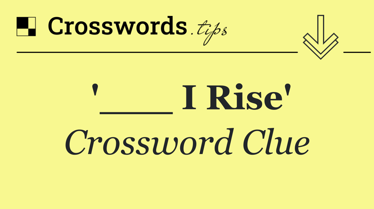 '___ I Rise'