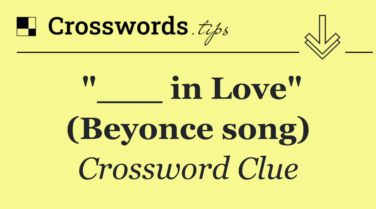 "___ in Love" (Beyonce song)