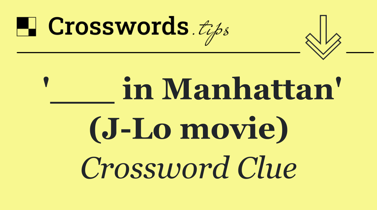 '___ in Manhattan' (J Lo movie)