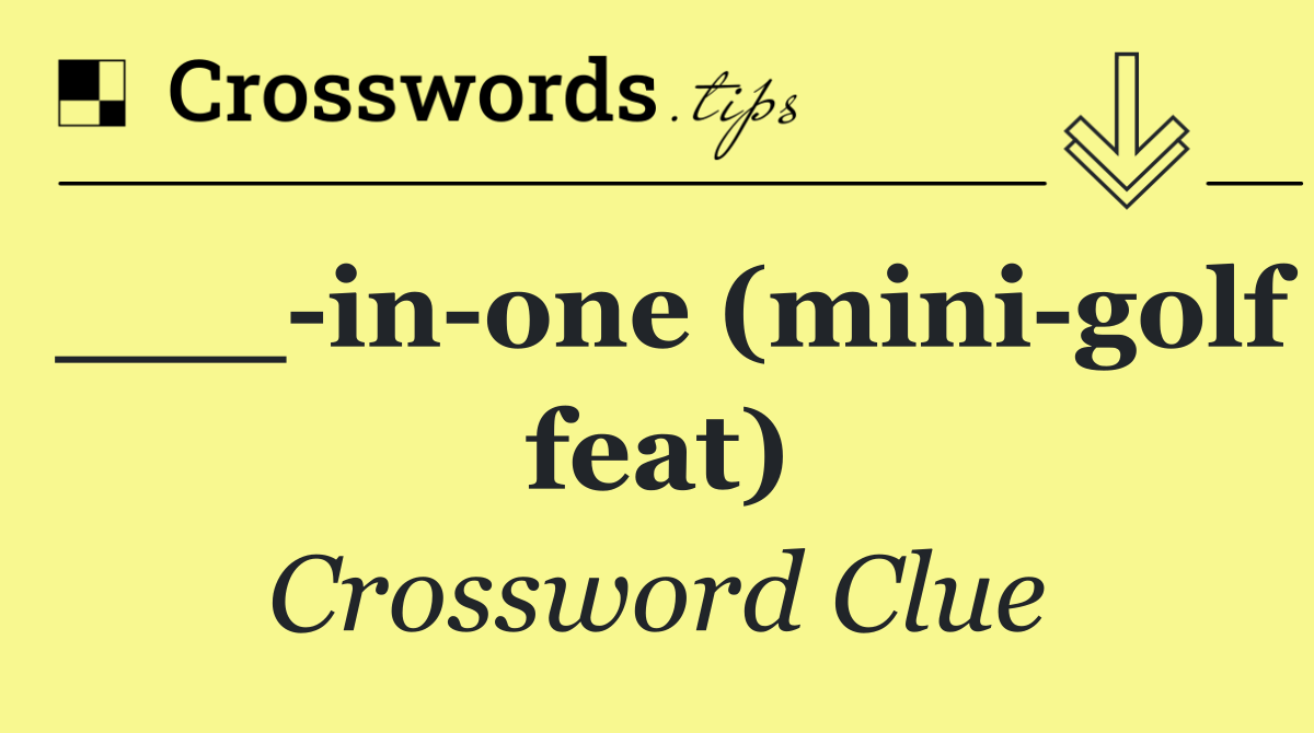 ___ in one (mini golf feat)