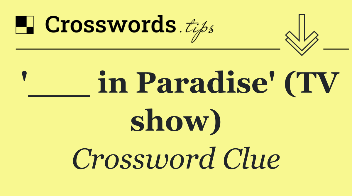 '___ in Paradise' (TV show)