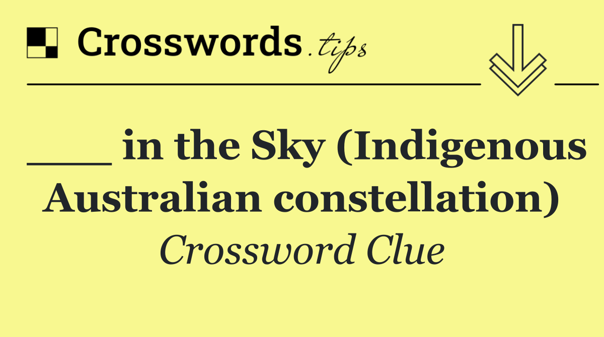___ in the Sky (Indigenous Australian constellation)