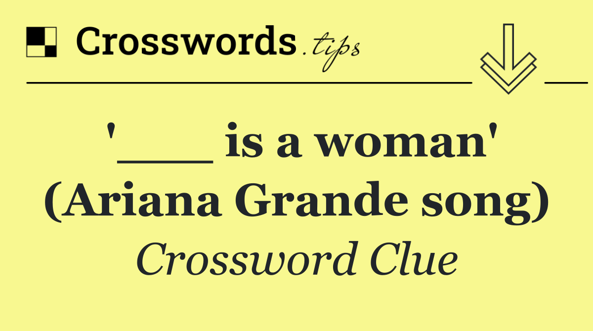 '___ is a woman' (Ariana Grande song)