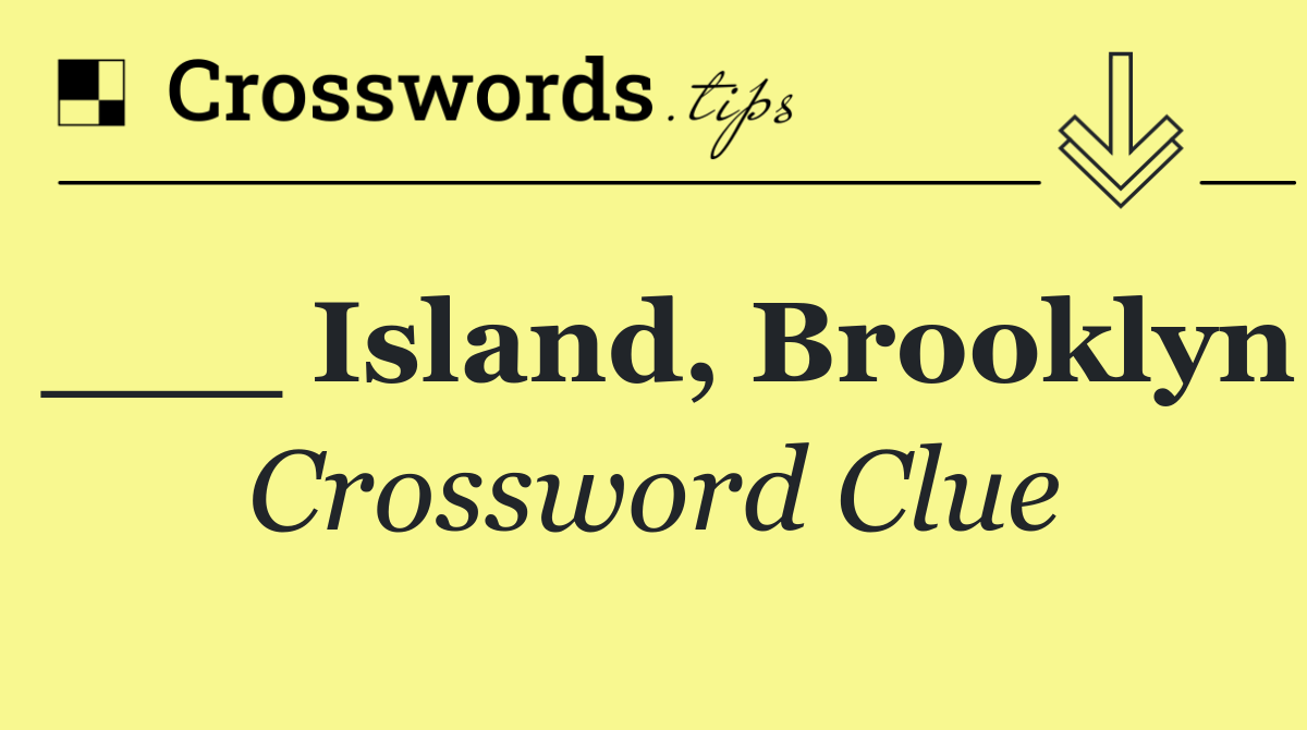 ___ Island, Brooklyn