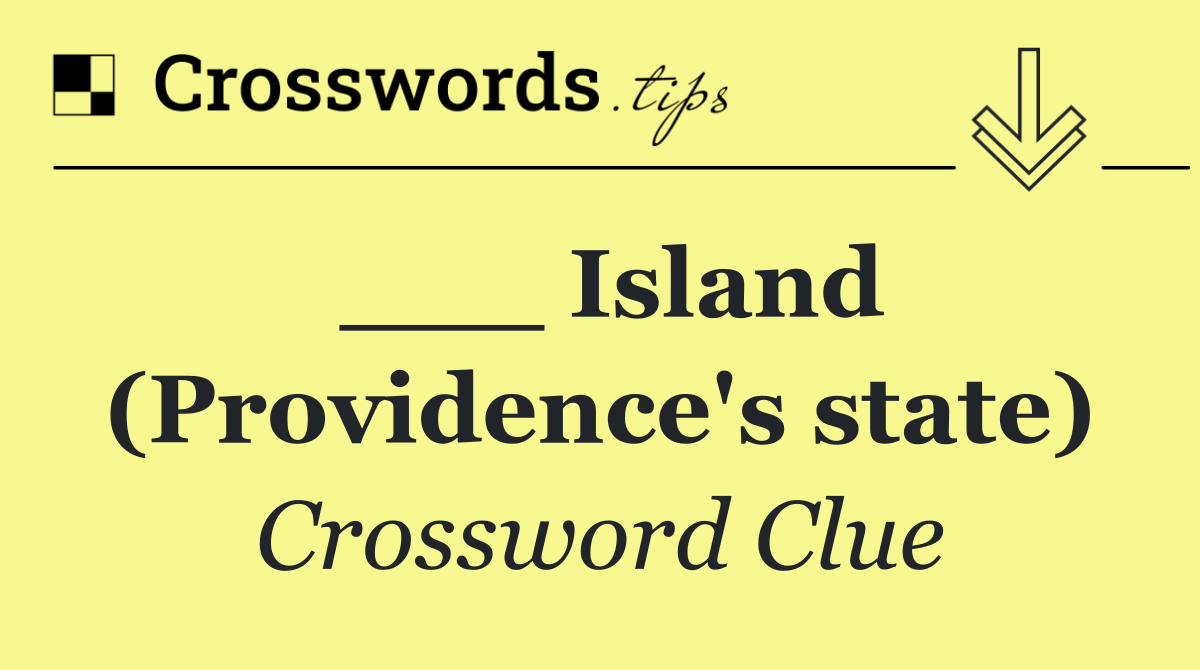 ___ Island (Providence's state)