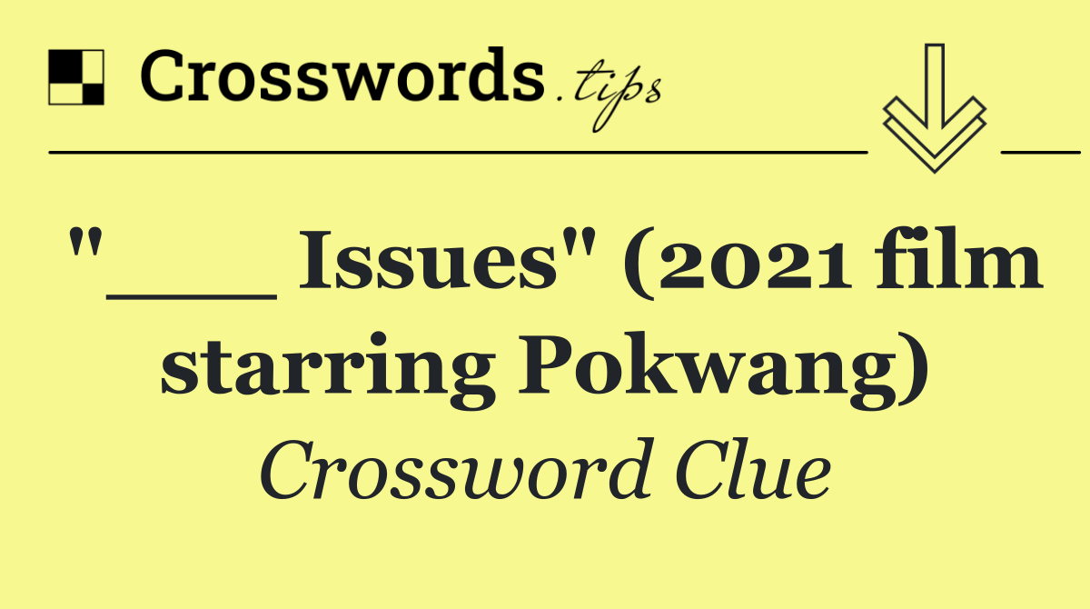 "___ Issues" (2021 film starring Pokwang)