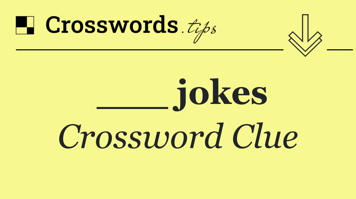 ___ jokes