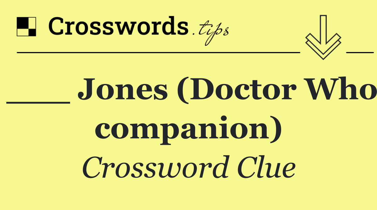 ___ Jones (Doctor Who companion)