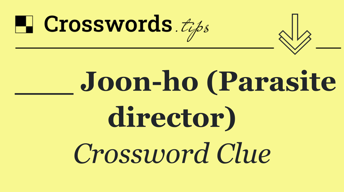 ___ Joon ho (Parasite director)