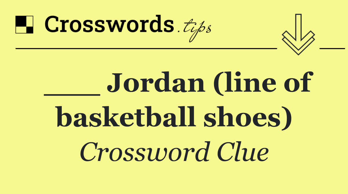 ___ Jordan (line of basketball shoes)