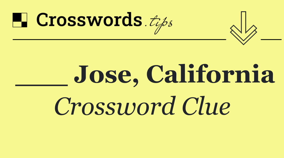 ___ Jose, California