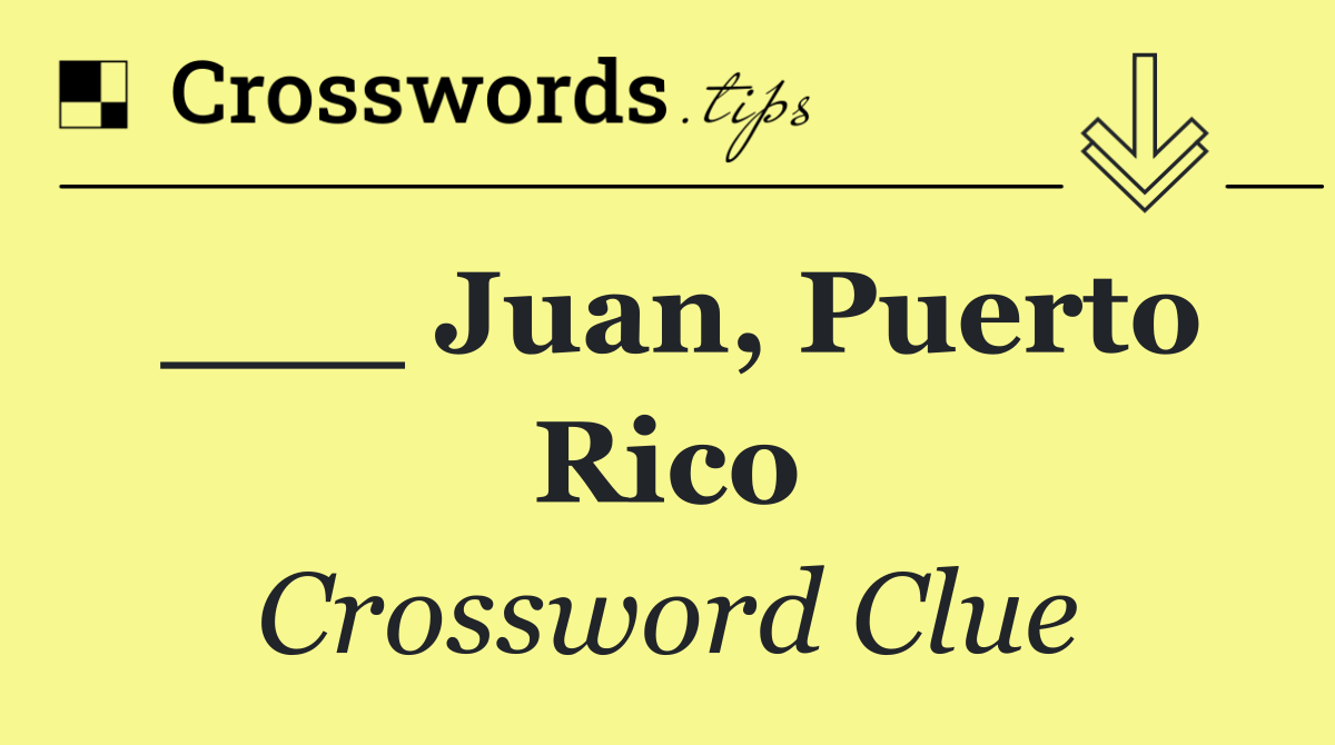 ___ Juan, Puerto Rico