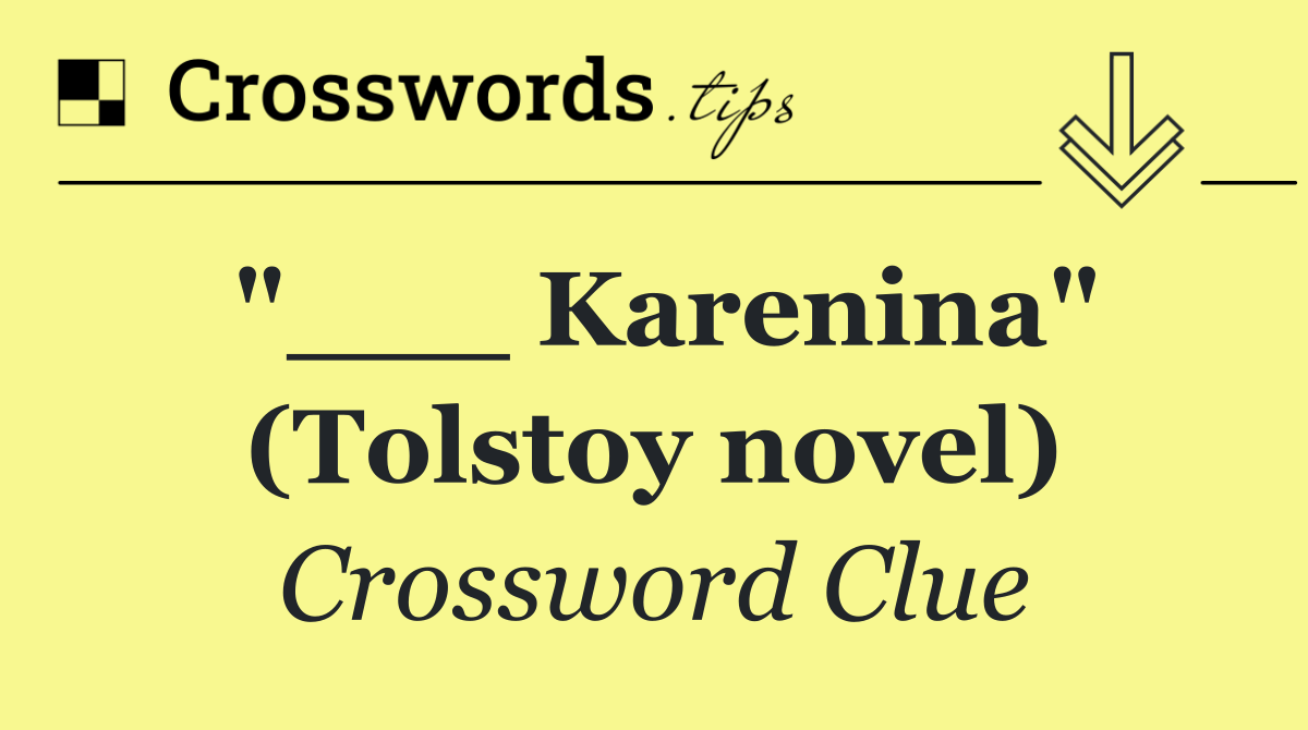 "___ Karenina" (Tolstoy novel)