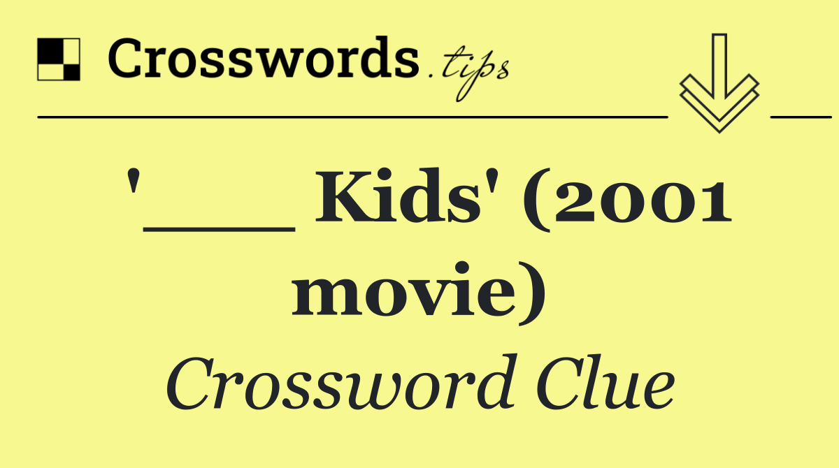 '___ Kids' (2001 movie)